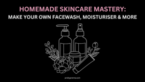 Read more about the article Make Your Own Facewash, Moisturizer And More: Homemade Skincare Mastery